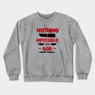 Nothing is Impossible With God | Christian Saying Crewneck Sweatshirt